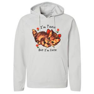 Im Toxic But Im Cute Performance Fleece Hoodie