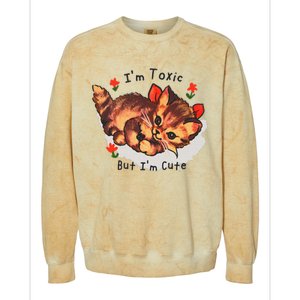 Im Toxic But Im Cute Colorblast Crewneck Sweatshirt