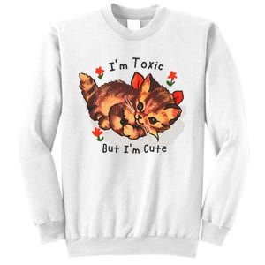 Im Toxic But Im Cute Sweatshirt