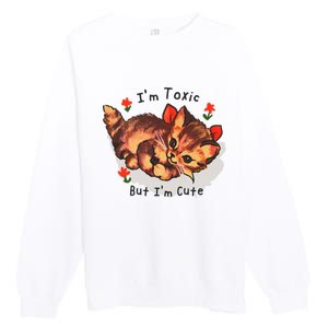 Im Toxic But Im Cute Premium Crewneck Sweatshirt