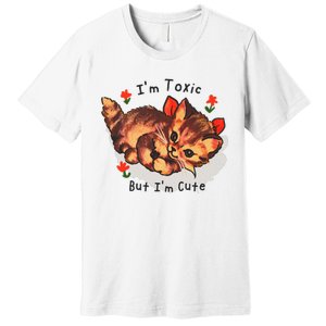 Im Toxic But Im Cute Premium T-Shirt