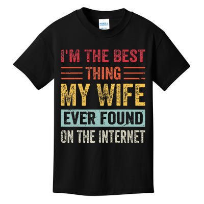 IM The Best Thing My Wife Ever Found On The Internet Kids T-Shirt