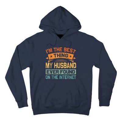 I'm The Best Thing My Husband Ever Found On The Internet Hoodie