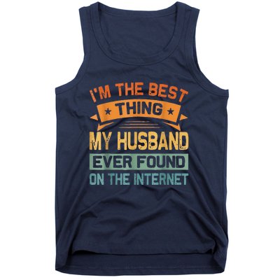 I'm The Best Thing My Husband Ever Found On The Internet Tank Top