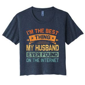 I'm The Best Thing My Husband Ever Found On The Internet Women's Crop Top Tee