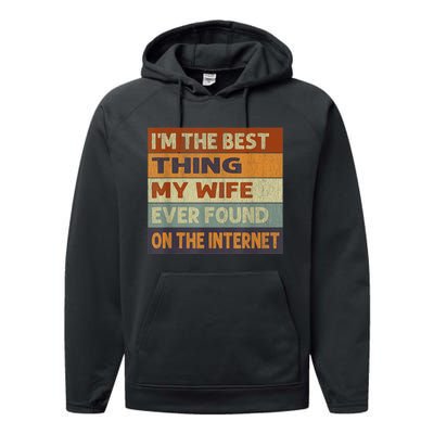 Im The Best Thing My Wife Ever Found On The Internet Vintage Performance Fleece Hoodie