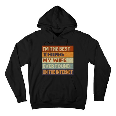 Im The Best Thing My Wife Ever Found On The Internet Vintage Hoodie