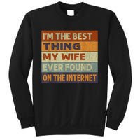 Im The Best Thing My Wife Ever Found On The Internet Vintage Sweatshirt