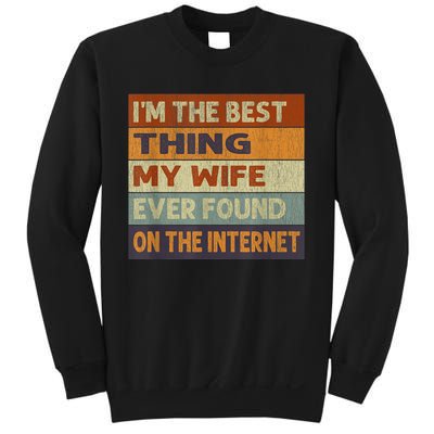 Im The Best Thing My Wife Ever Found On The Internet Vintage Sweatshirt