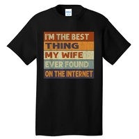 Im The Best Thing My Wife Ever Found On The Internet Vintage Tall T-Shirt