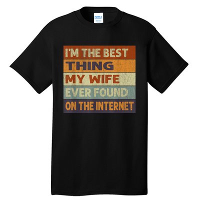 Im The Best Thing My Wife Ever Found On The Internet Vintage Tall T-Shirt