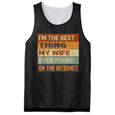 Im The Best Thing My Wife Ever Found On The Internet Vintage Mesh Reversible Basketball Jersey Tank