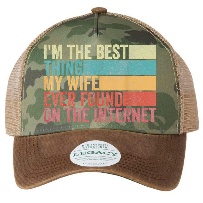 I'm The Best Thing My Wife Ever Found On The Internet Legacy Tie Dye Trucker Hat