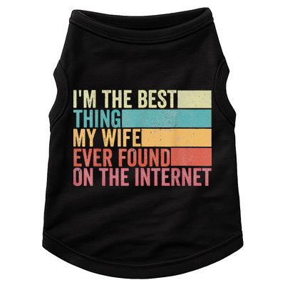 I'm The Best Thing My Wife Ever Found On The Internet Doggie Tank