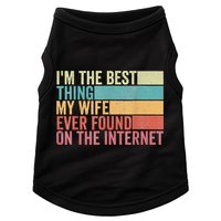 I'm The Best Thing My Wife Ever Found On The Internet Doggie Tank