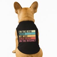 I'm The Best Thing My Wife Ever Found On The Internet Doggie Tank