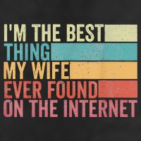 I'm The Best Thing My Wife Ever Found On The Internet Tumbler