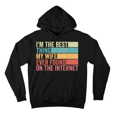 I'm The Best Thing My Wife Ever Found On The Internet Tall Hoodie