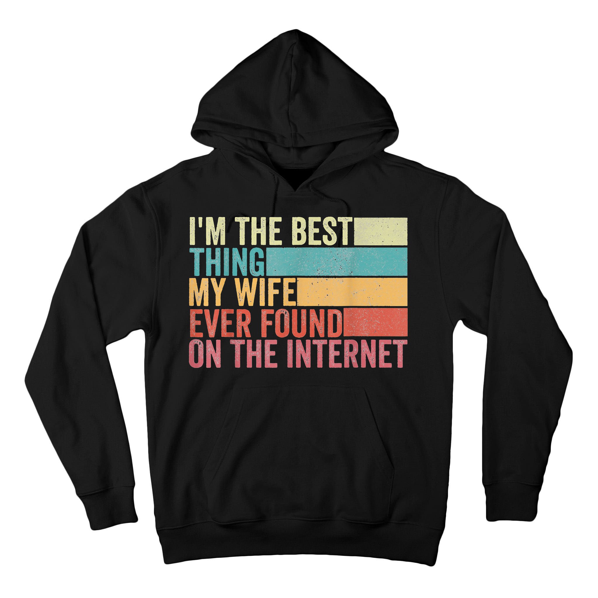 I'm The Best Thing My Wife Ever Found On The Internet Tall Hoodie