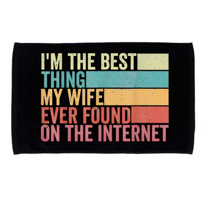 I'm The Best Thing My Wife Ever Found On The Internet Microfiber Hand Towel