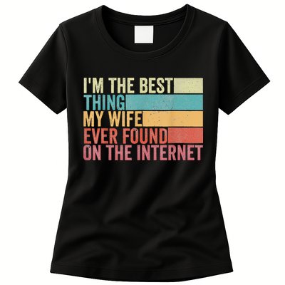 I'm The Best Thing My Wife Ever Found On The Internet Womens T-Shirt