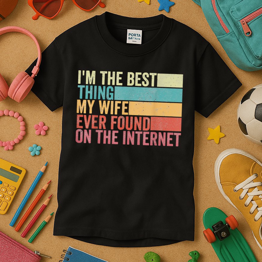 I'm The Best Thing My Wife Ever Found On The Internet Kids T-Shirt