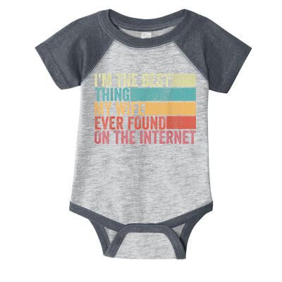 I'm The Best Thing My Wife Ever Found On The Internet Infant Baby Jersey Bodysuit