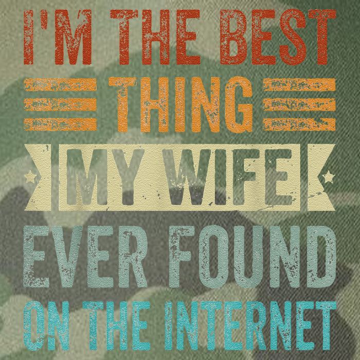 I'm The Best Thing My Wife Ever Found On The Internet Legacy Tie Dye Trucker Hat