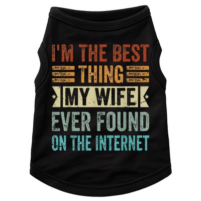 I'm The Best Thing My Wife Ever Found On The Internet Doggie Tank