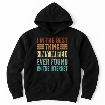 I'm The Best Thing My Wife Ever Found On The Internet Hoodie