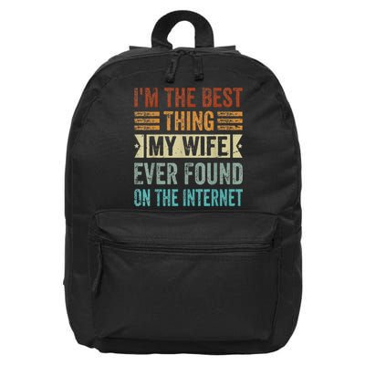 I'm The Best Thing My Wife Ever Found On The Internet 16 in Basic Backpack