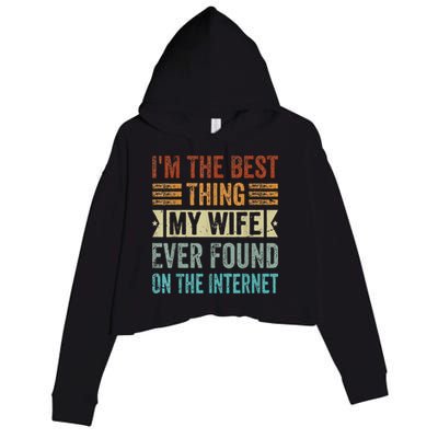 I'm The Best Thing My Wife Ever Found On The Internet Crop Fleece Hoodie