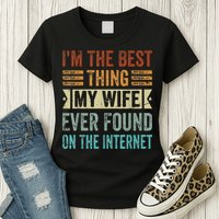 I'm The Best Thing My Wife Ever Found On The Internet Womens T-Shirt