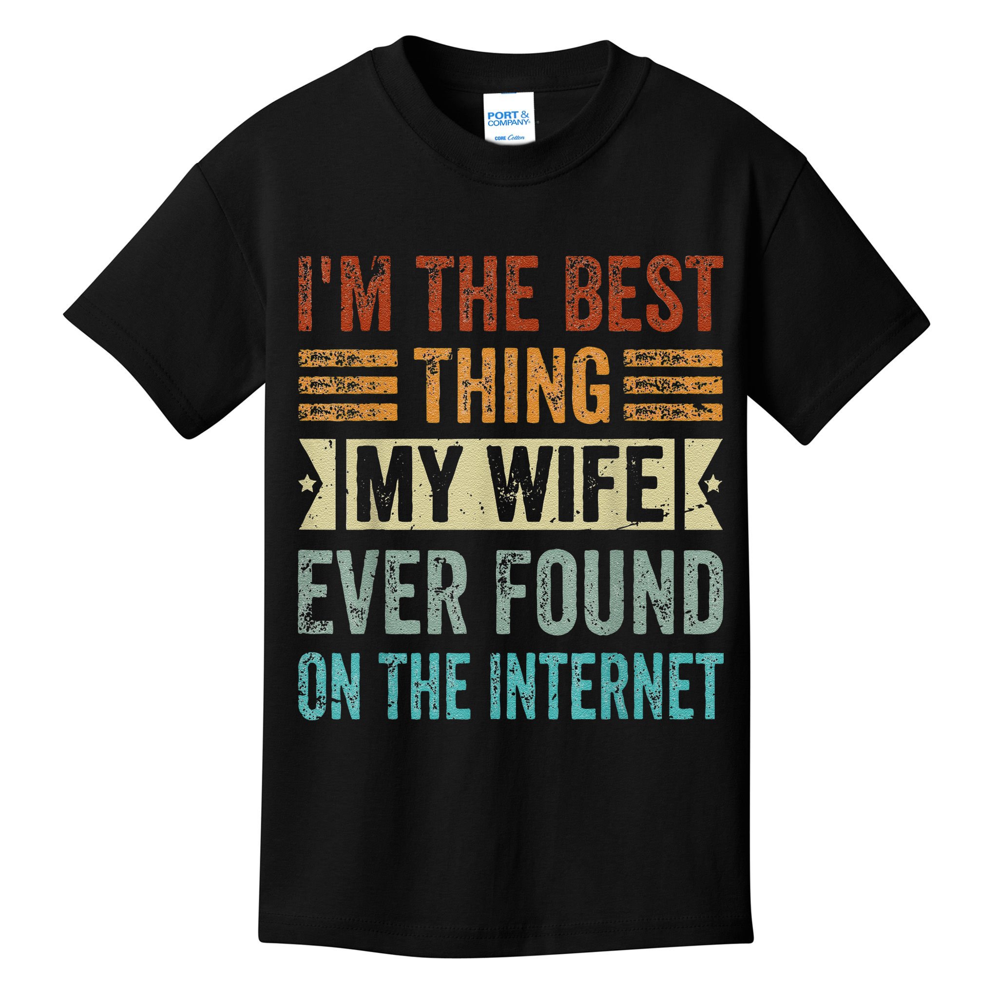 I'm The Best Thing My Wife Ever Found On The Internet Kids T-Shirt