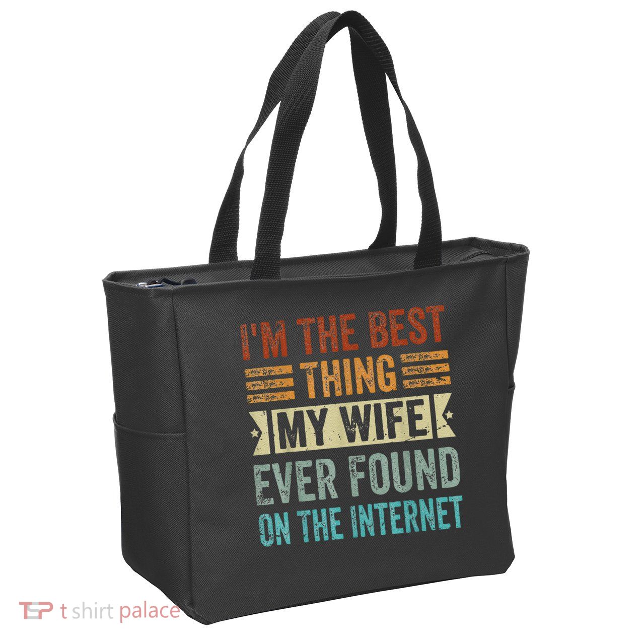 I'm The Best Thing My Wife Ever Found On The Internet Zip Tote Bag