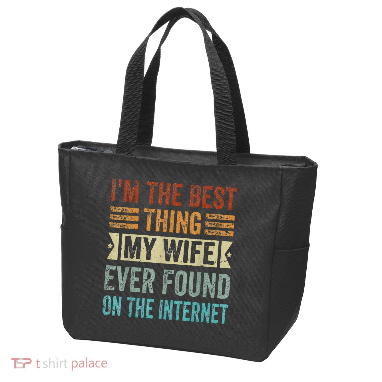 I'm The Best Thing My Wife Ever Found On The Internet Zip Tote Bag