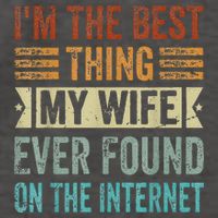 I'm The Best Thing My Wife Ever Found On The Internet Vector Backpack