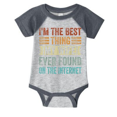 I'm The Best Thing My Wife Ever Found On The Internet Infant Baby Jersey Bodysuit
