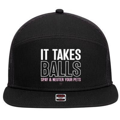 It Takes Balls Spay And Neuter Your Pets Saying Design 7 Panel Mesh Trucker Snapback Hat