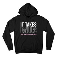 It Takes Balls Spay And Neuter Your Pets Saying Design Hoodie