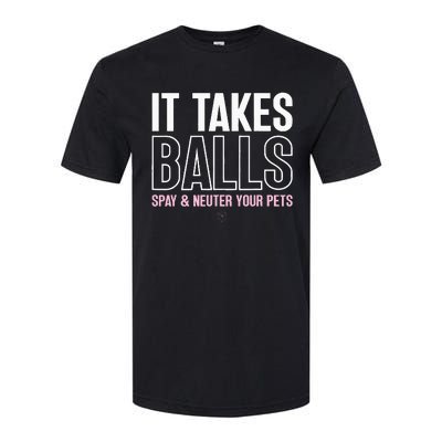 It Takes Balls Spay And Neuter Your Pets Saying Design Softstyle® CVC T-Shirt