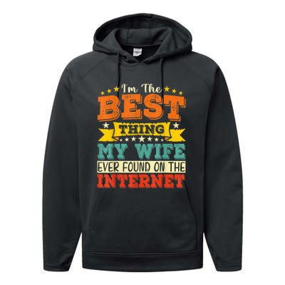 I'm The Best Thing My Wife Ever Found On TheInternet Performance Fleece Hoodie