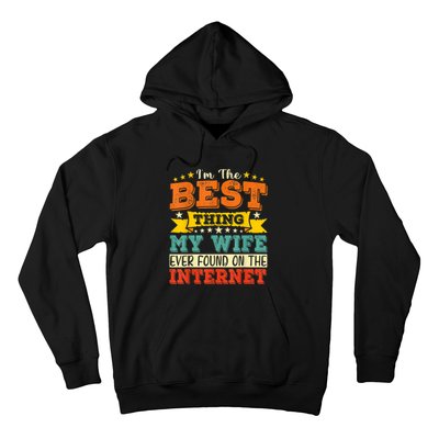 I'm The Best Thing My Wife Ever Found On TheInternet Hoodie