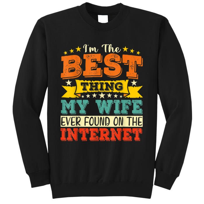 I'm The Best Thing My Wife Ever Found On TheInternet Sweatshirt