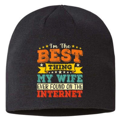 I'm The Best Thing My Wife Ever Found On TheInternet Sustainable Beanie