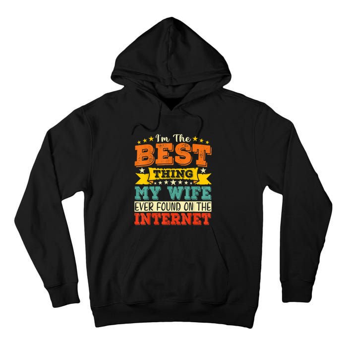 I'm The Best Thing My Wife Ever Found On TheInternet Tall Hoodie