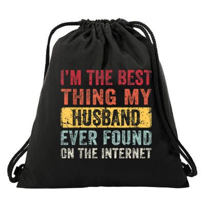 I'm The Best Thing My Husband Ever Found On The Internet Vintage Retro Drawstring Bag