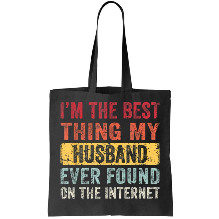 I'm The Best Thing My Husband Ever Found On The Internet Vintage Retro Tote Bag