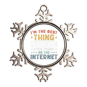 Im The Best Thing My Wife Ever Found On The Internet Couple Metallic Star Ornament