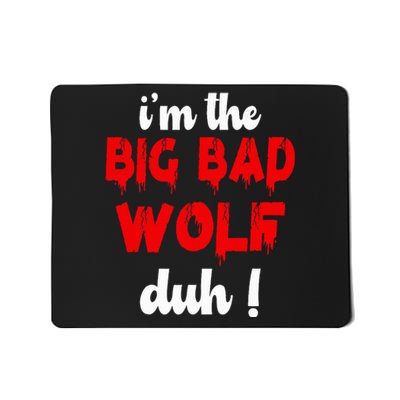 IM The Bad Wolf Duh Costume For Diy Halloween Party Mousepad